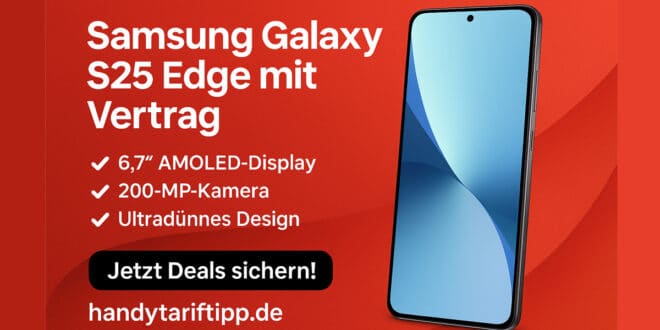 Samsung Galaxy S25 Edge mit Vertrag – Die besten Angebote im Überblick