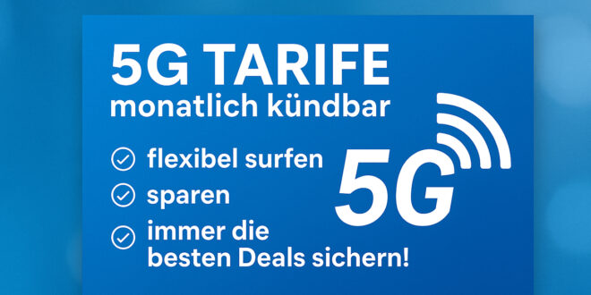 5G Tarife monatlich kündbar – flexibel surfen, sparen und immer die besten Deals sichern!