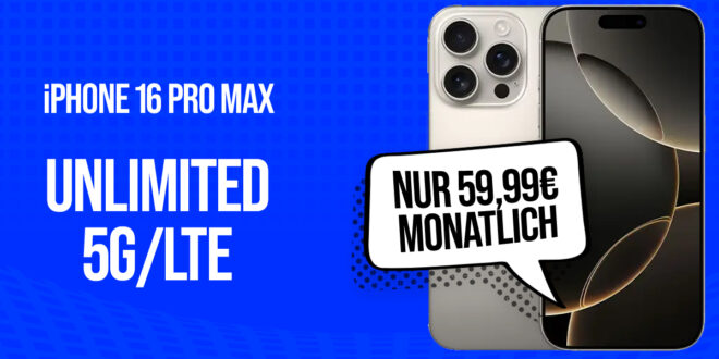 Apple iPhone 16 Pro Max für einmalig 99 Euro (+AG 39.99€) mit unbegrenztem 5G/LTE Datenvolumen (bis zu 300 Mbit/s) nur 59.99 Euro monatlich