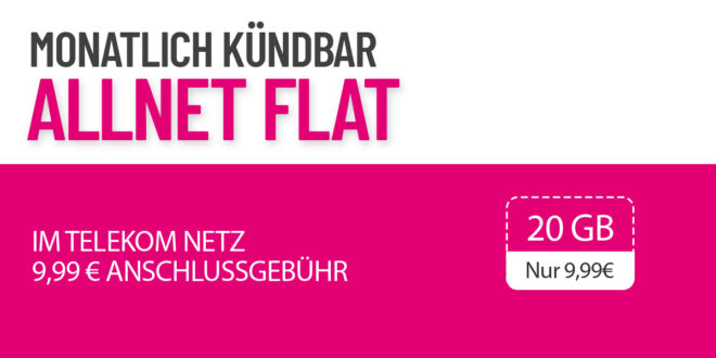 Allnet Flat 20GB im Telekom Netz monatlich kündbar nur 9.99 Euro monatlich