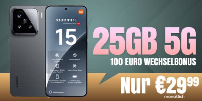 Xiaomi 15 mit 25GB Allnet Flat und 100 Euro Wechselbonus nur 29.99 Euro monatlich