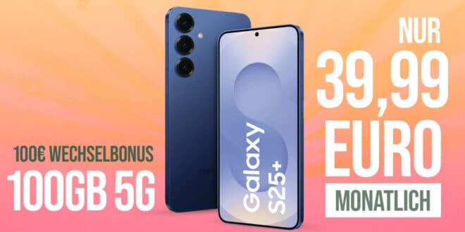 Samsung Galaxy S25+ (S25 Plus) für einmalig 29 Euro mit 100GB 5G und 50€ Wechselbonus nur 39.99 Euro monatlich