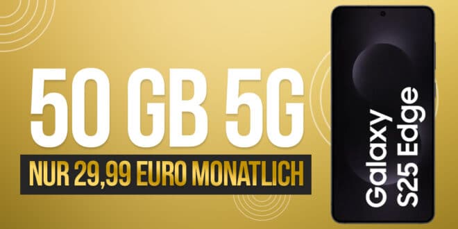 Samsung Galaxy S25 Edge für einmalig 49 Euro mit 50GB 5G Allnet Flat und 50 Euro Wechselbonus nur 29.99 Euro monatlich