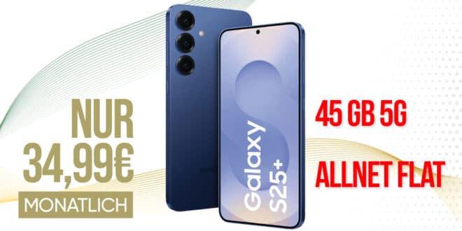 Samsung Galaxy S25+ (S25 Plus) für einmalig 99.95 Euro mit 45GB Allnet Flat und 100 Euro Wechselbonus nur 34.99 Euro monatlich