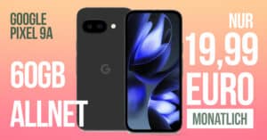 Google Pixel 9a & Google 45W USB-C Power Charger mit 60GB Allnet Flat nur 19.99 Euro monatlich