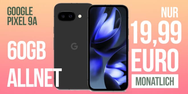 Google Pixel 9a & Google 45W USB-C Power Charger mit 60GB Allnet Flat nur 19.99 Euro monatlich