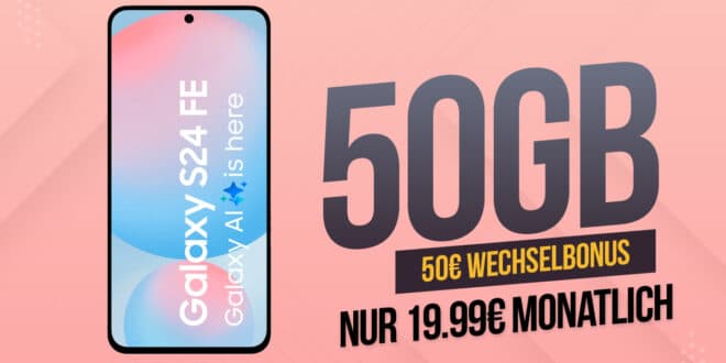 Samsung Galaxy S24 FE mit 50GB Allnet Flat und 50 Euro Wechselbonus nur 19.99 Euro monatlich