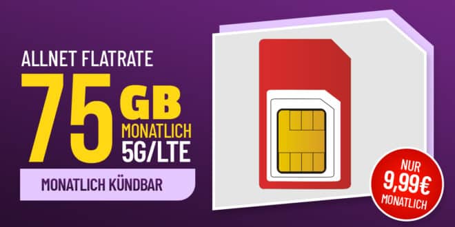 75GB Allnet Flat nur 9.99 Euro monatlich - auch monatlich kündbar buchbar