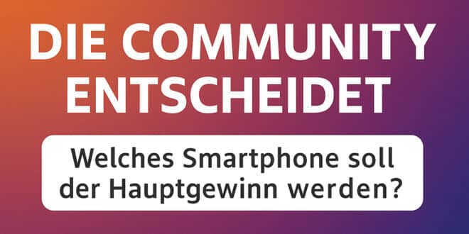 Die Community entscheidet: Welches Smartphone wird unser Jahres-Highlight-Gewinnspiel?