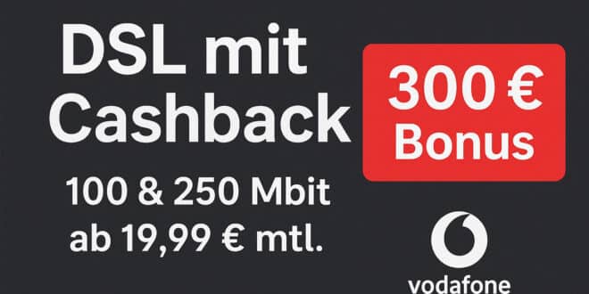 DSL mit Cashback: Vodafone GigaZuhause 100 & 250 DSL mit 300 Euro Bonus