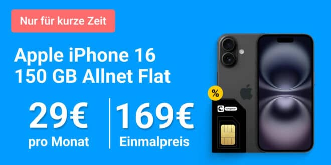 iPhone 16 für einmalig 169 Euro mit 150GB Allnet Flat nur 29 Euro monatlich