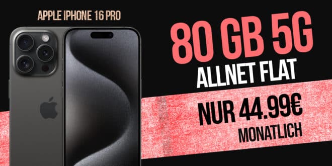 iPhone 16 Pro für einmalig 179.99 Euro mit 80GB Allnet Flat und 50 Euro Wechselbonus nur 44.99 Euro monatlich
