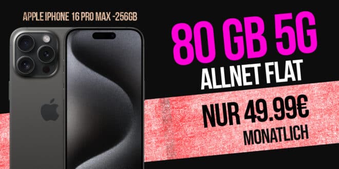 iPhone 16 Pro Max für einmalig 259 Euro mit 80GB Allnet Flat und 150 Euro Wechselbonus nur 49.99 Euro monatlich