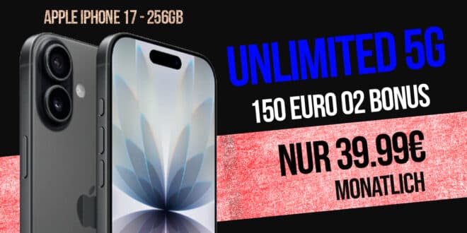 iPhone 17 für einmalig 269.95 Euro mit o2 unlimited Allnet Flat und 150 Euro Bonus nur 39.99 Euro monatlich