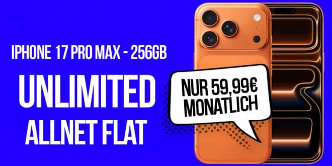 iPhone 17 Pro Max für einmalig 399.95 Euro mit unlimited Allnet Flat & 150 Euro Bonus für 59.99 Euro monatlich
