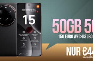 Xiaomi 15 Ultra für einmalig 129 Euro mit 50GB Allnet Flat und 150 Euro Wechselbonus nur 44.95 Euro monatlich