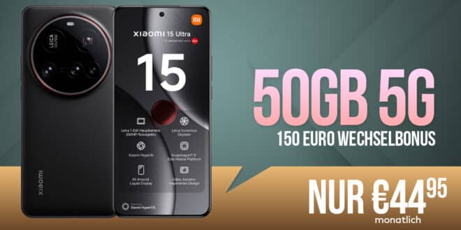 Xiaomi 15 Ultra für einmalig 129 Euro mit 50GB Allnet Flat und 150 Euro Wechselbonus nur 44.95 Euro monatlich