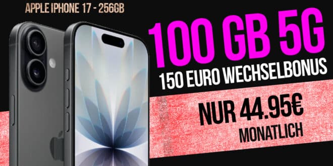 iPhone 17 für einmalig 139 Euro mit 100GB Allnet Flat und 150 Euro Wechselbonus nur 44.95 Euro monatlich