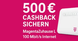 500 € Cashback mit MagentaZuhause L – Telekom Internet mit 100 Mbit/s sichern!