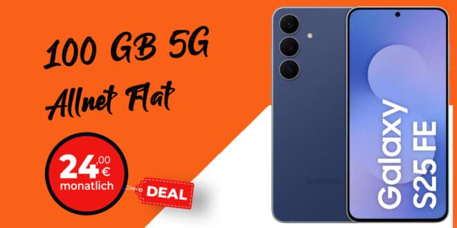 Samsung Galaxy S25 FE mit 100GB Allnet Flat nur 24 Euro monatlich - 128GB einmalig 19 Euro und 256GB einmalig 79 Euro