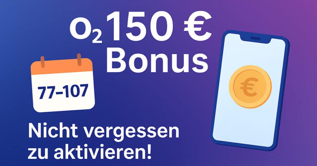 o2 150-Euro-Bonus: So sicherst du dir das Guthaben – und so vermeidest du, dass es verfällt