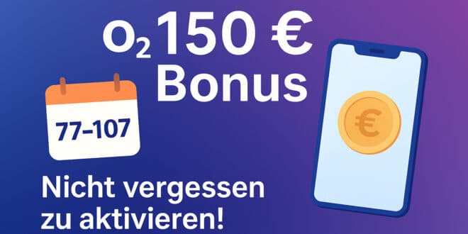o2 150-Euro-Bonus: So sicherst du dir das Guthaben – und so vermeidest du, dass es verfällt