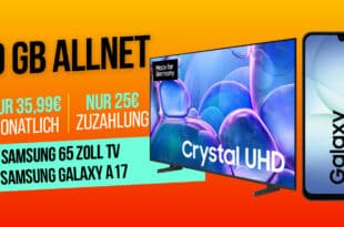 Samsung 65 Zoll TV & Galaxy A17 für einmalig 25 Euro mit 20GB Allnet Flat nur 35.99 Euro monatlich
