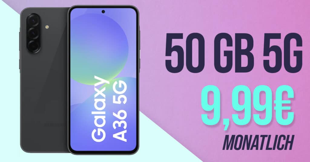 Samsung Galaxy A36 für einmalig 9.99 Euro mit 50GB Allnet Flatrate nur 9.99 Euro monatlich – kein Anschlusspreis