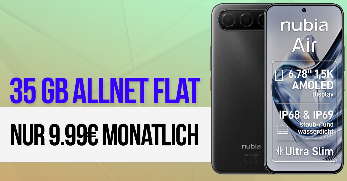Nubia Air 256GB mit 35GB Allnet Flat und 30 Euro Wechselbonus nur 9.99 ...