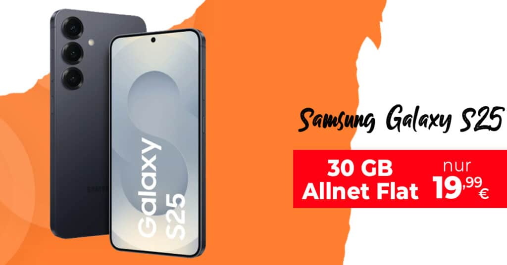 Black Friday Deal - Samsung Galaxy S25 mit 30GB Allnet Flatrate nur 19.99 Euro monatlich