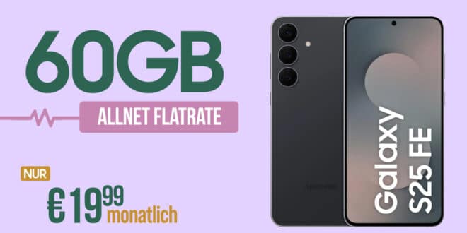Samsung Galaxy S25 FE 25GB für einmalig 29 Euro mit 60GB Allnet Flat nur 19.99 Euro monatlich
