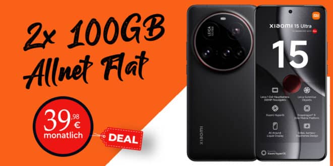 Xiaomi 15 Ultra & 120W HyperCharge für einmalig 99 Euro mit 2x 100GB Allnet flat nur 39.98 Euro monatlich