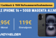 iPhone 16 für einmalig 119 Euro mit 50GB Allnet Flat und 150 Euro Wechselbonus und 100 Euro Cashback nur 34.95 Euro monatlich