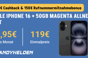 iPhone 16 für einmalig 119 Euro mit 50GB Allnet Flat und 150 Euro Wechselbonus und 100 Euro Cashback nur 34.95 Euro monatlich