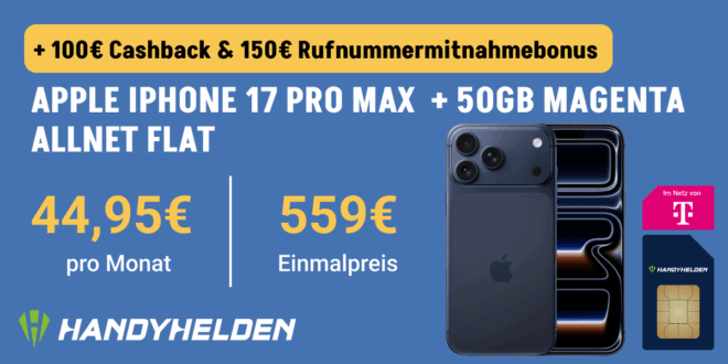 iPhone 17 Pro Max für einmalig 559 Euro mit 50GB Allnet Flat und 150 Euro Wechselbonus und 100 Euro Cashback nur 44.95 Euro monatlich