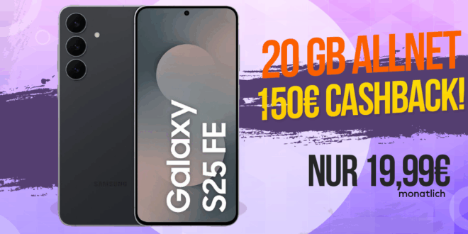 Samsung Galaxy S25 FE mit 20GB Allnet Flat und 150 Euro Cashback und zudem 50 Euro Wechselbonus nur 19.99 Euro monatlich