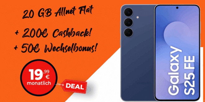 Samsung Galaxy S25 FE mit 20GB Allnet Flat und 50 Euro Wechselbonus und 200 Euro Cashback nur 19.99 Euro monatlich
