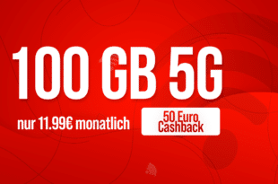 100GB Allnet Flatrate im Vodafone Netz nur 11.99 Euro monatlich – kein Anschlusspreis und 50 Euro Cashback
