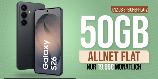 Samsung Galaxy S26 512GB für einmalig 319 Euro mit 50GB Allnet Flat nur 19.99 Euro monatlich