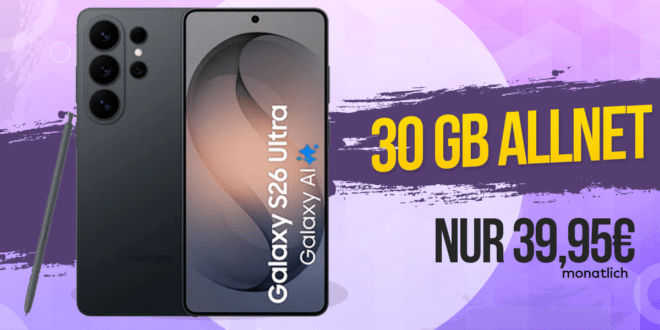 Samsung Galaxy S26 Ultra mit Voucher für einmalig 539 Euro mit 30GB Allnet Flat und 240 Euro Cashback nur 39.95 Euro monatlich