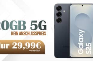 Samsung Galaxy S25 für einmalig 25 Euro mit 20GB Allnet Flat nur 29.99 Euro monatlich - kein Anschlusspreis