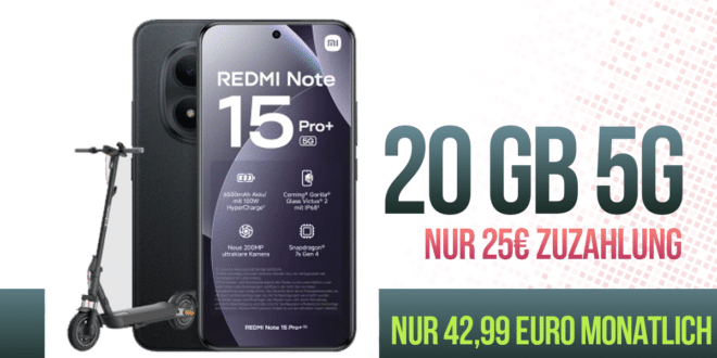 Xiaomi Redmi Note 15 Pro+ & Xiaomi Electric Scooter 5 Pro mit 20GB Allnet Flat nur 42.99 Euro monatlich