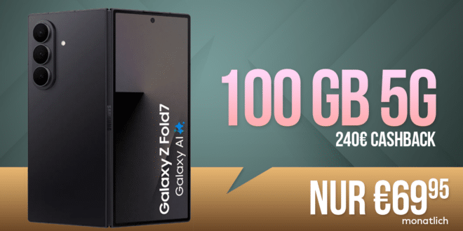 Samsung Galaxy Z Fold 7 für einmalig 389 Euro mit 100GB Allnet Flat und 240 Euro Cashback für 69.95 Euro monatlich