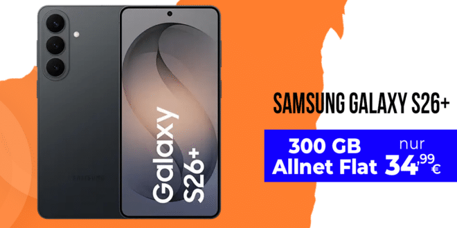 Samsung Galaxy S26 Plus für einmalig 69 Euro mit 300GB Allnet Flat nur 34.99 Euro monatlich