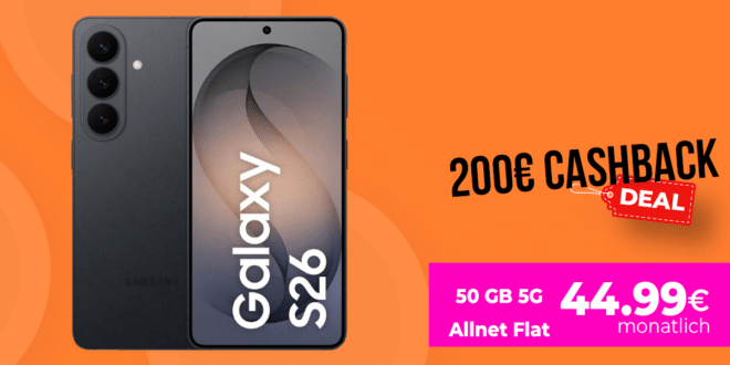 Samsung Galaxy S26 mit 50GB Allnet Flat und 150 Euro Wechselbonus und 200 Euro Cashback nur 44.99 Euro monatlich