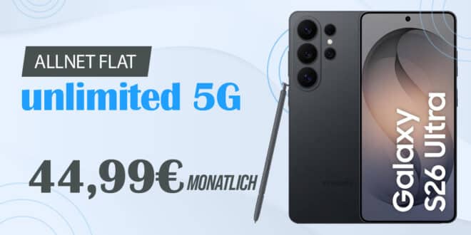 Samsung Galaxy S26 Ultra mit o2 unlimited Allnet Flat nur 44.99 Euro monatlich