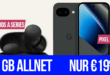 Google Pixel 10a & Pixel Buds A für einmalig 79 Euro mit 60GB Allnet Flat nur 19.99 Euro monatlich