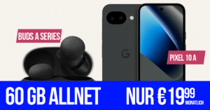 Google Pixel 10a & Pixel Buds A für einmalig 79 Euro mit 60GB Allnet Flat nur 19.99 Euro monatlich