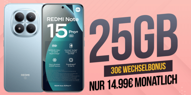 Xiaomi Redmi Note 15 Pro+ mit 25GB Allnet Flat und 30 Euro Wechselbonus nur 14.99 Euro monatlich