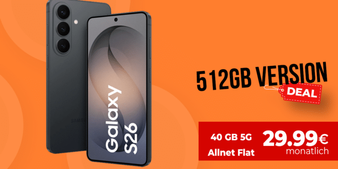 Samsung Galaxy S26 512GB für einmalig 100 Euro mit 40GB Allnet Flat nur 29.99 Euro monatlich - kein Anschlusspreis